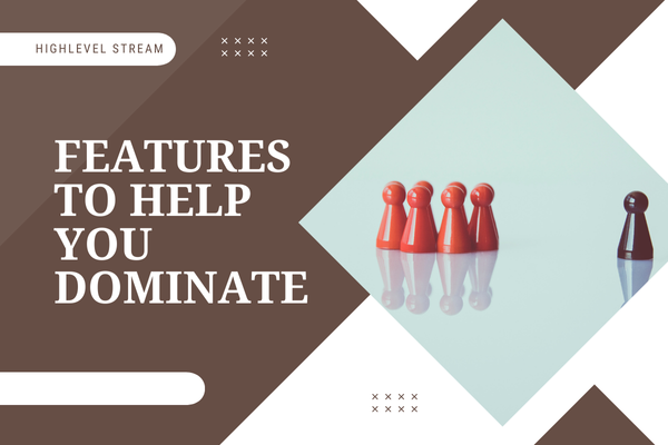 features to help you dominate features to help you dominate