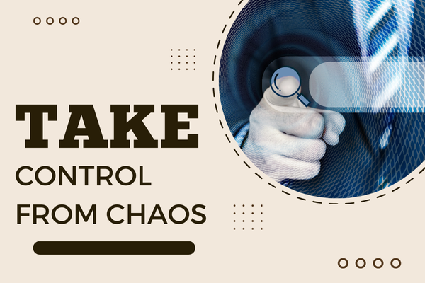 Take control from chaos Take control from chaos