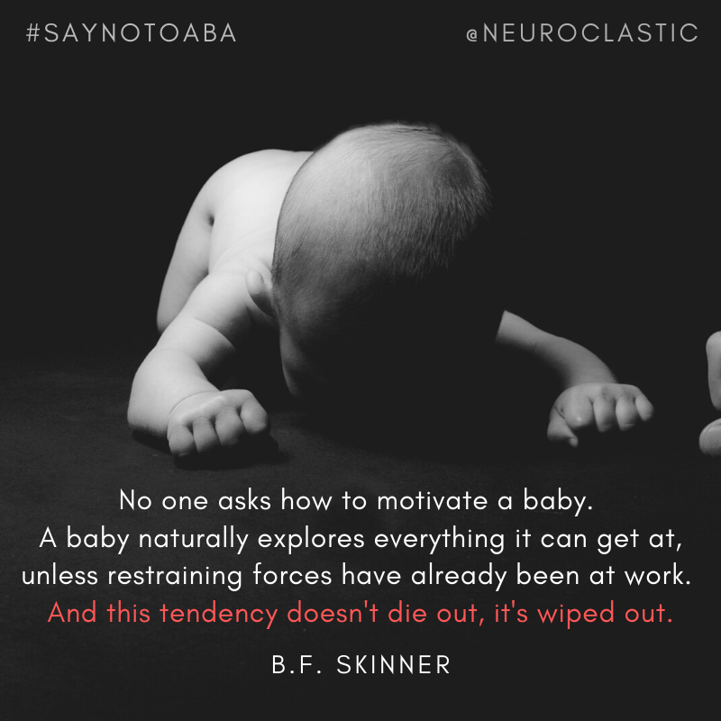 "No one asks how to motivate a baby." - B.F. Skinner