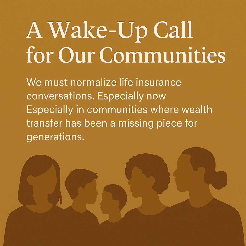 Inspirational graphic with the headline "A Wake-Up Call for Our Communities," featuring diverse community silhouettes on a warm ochre background, encouraging life insurance conversations and wealth transfer awareness across generations. Inspirational graphic with the headline "A Wake-Up Call for Our Communities," featuring diverse community silhouettes on a warm ochre background, encouraging life insurance conversations and wealth transfer awareness across generations.