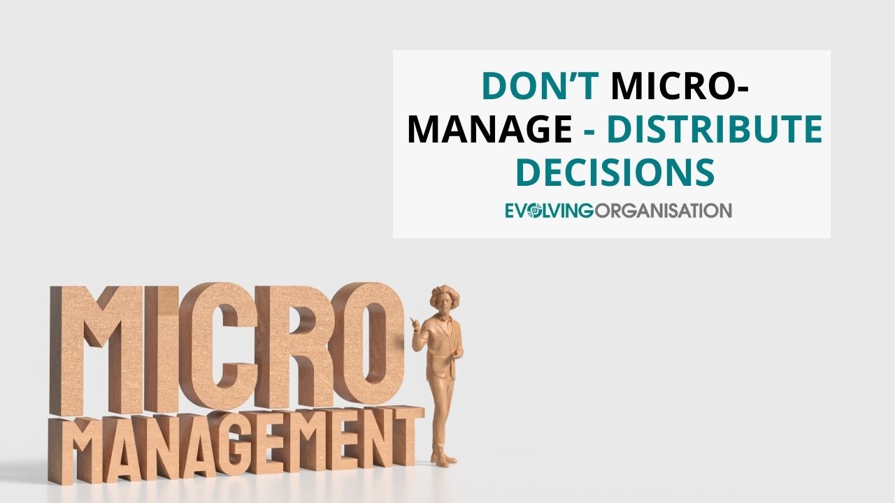 Don’t Micro-Manage - Distribute Decisions Don’t Micro-Manage - Distribute Decisions