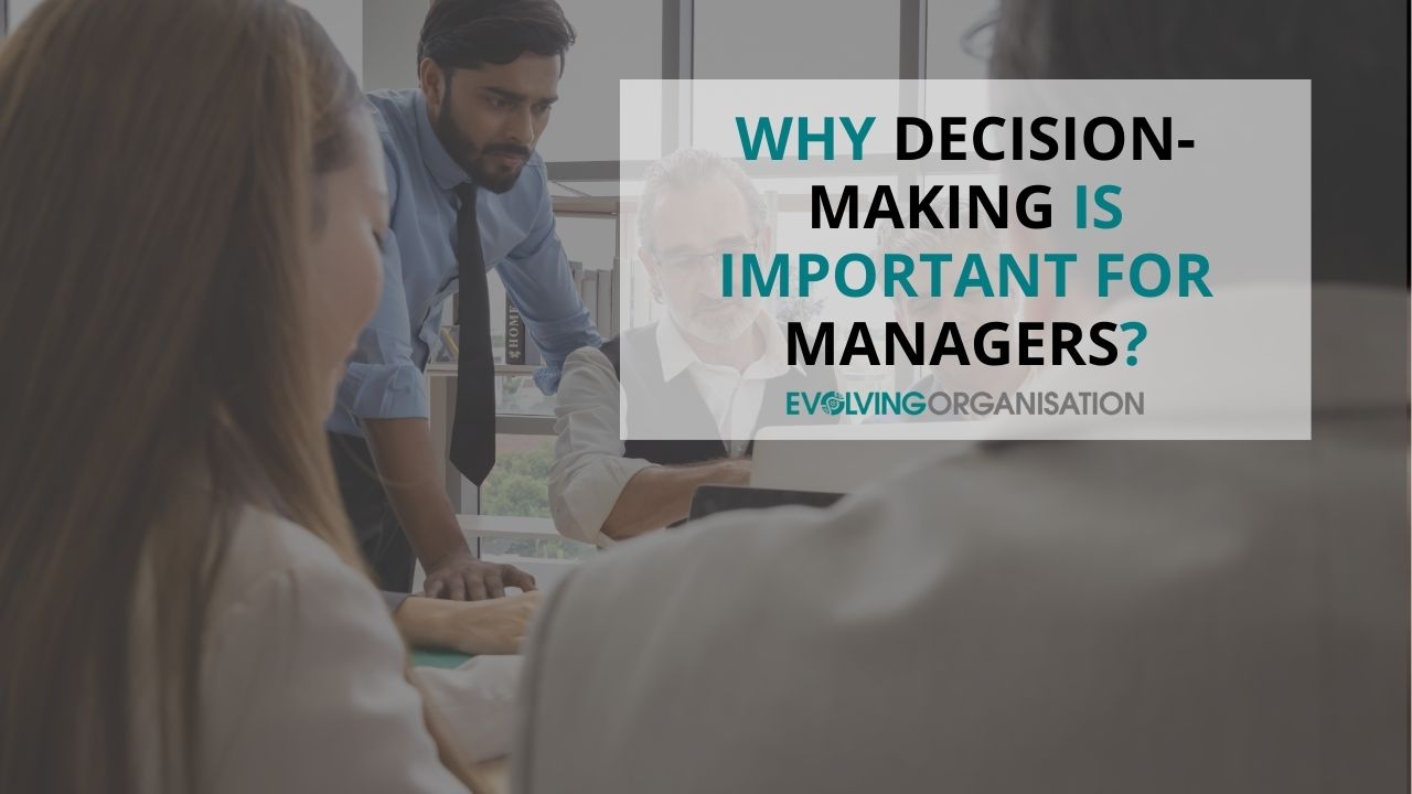 Why Decision-Making is Important for Managers Why Decision-Making is Important for Managers