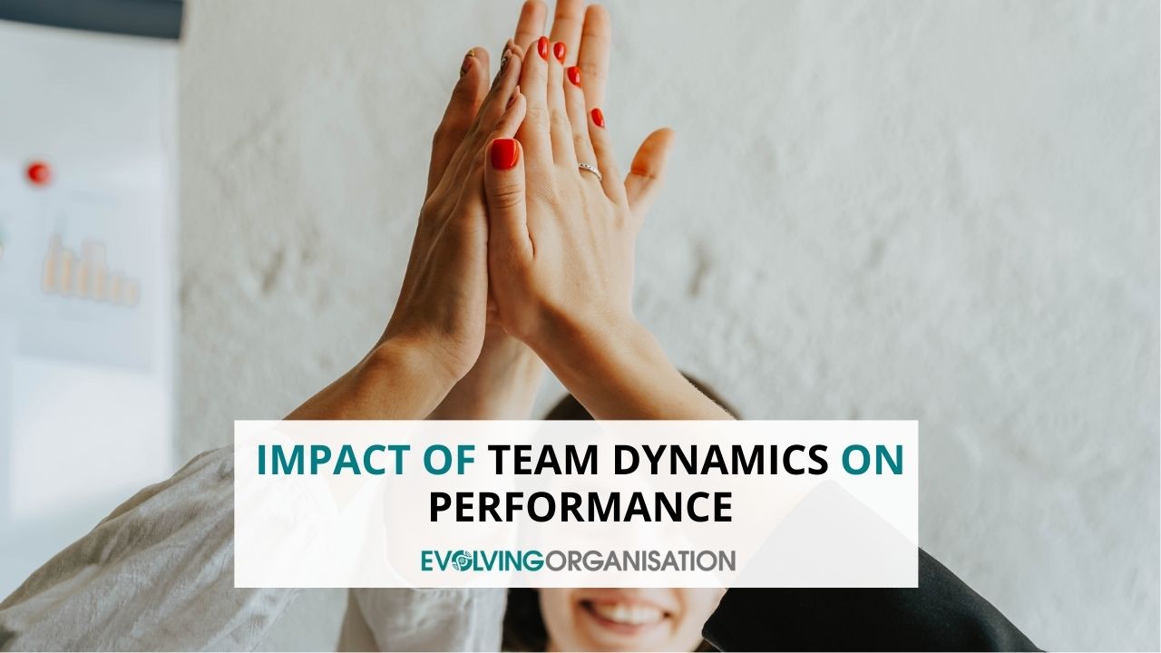 Impact of Team Dynamics on Performance Impact of Team Dynamics on Performance