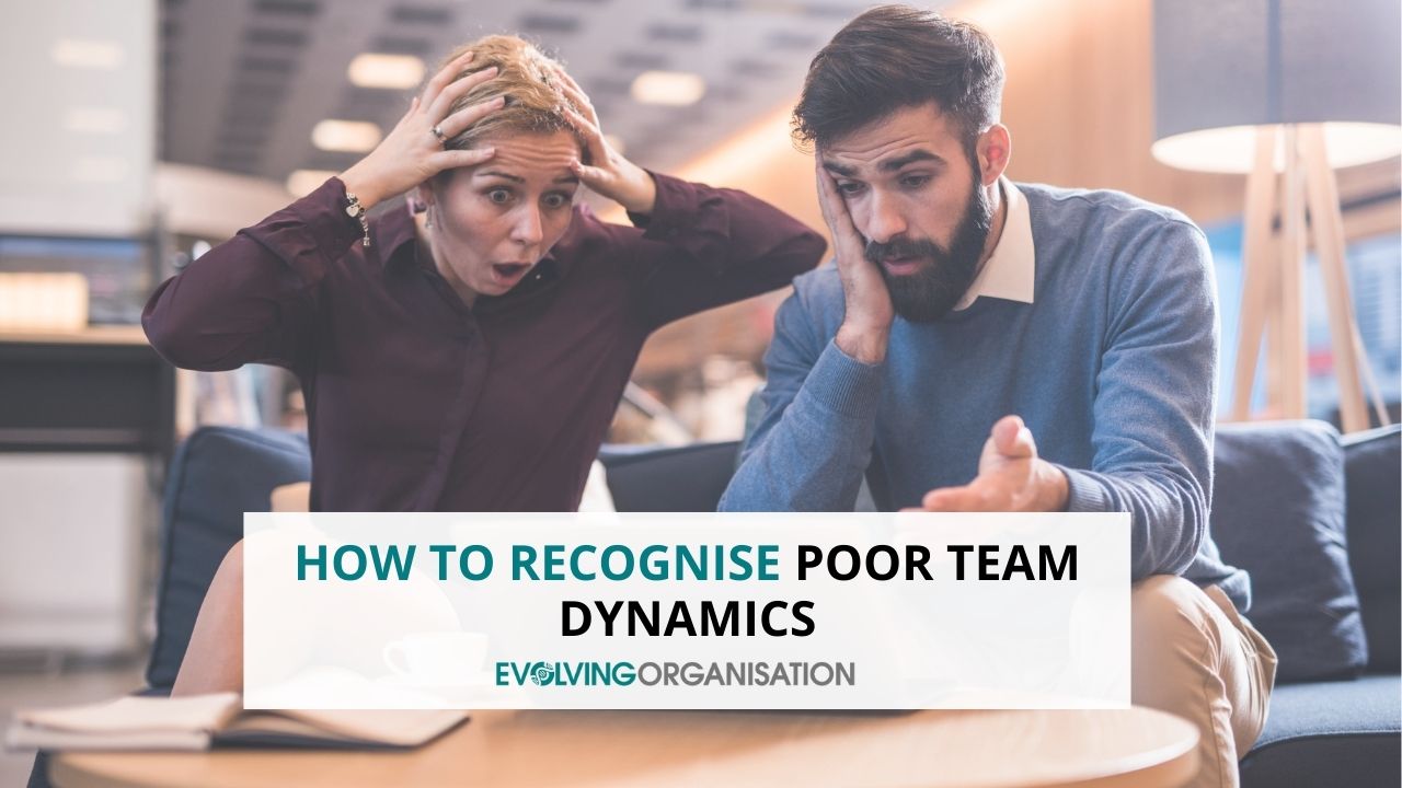 How to Recognise Poor Team Dynamics How to Recognise Poor Team Dynamics