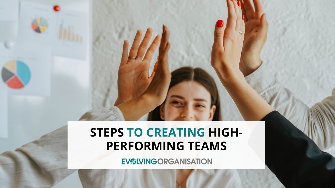Steps to Creating High-Performing Teams Steps to Creating High-Performing Teams