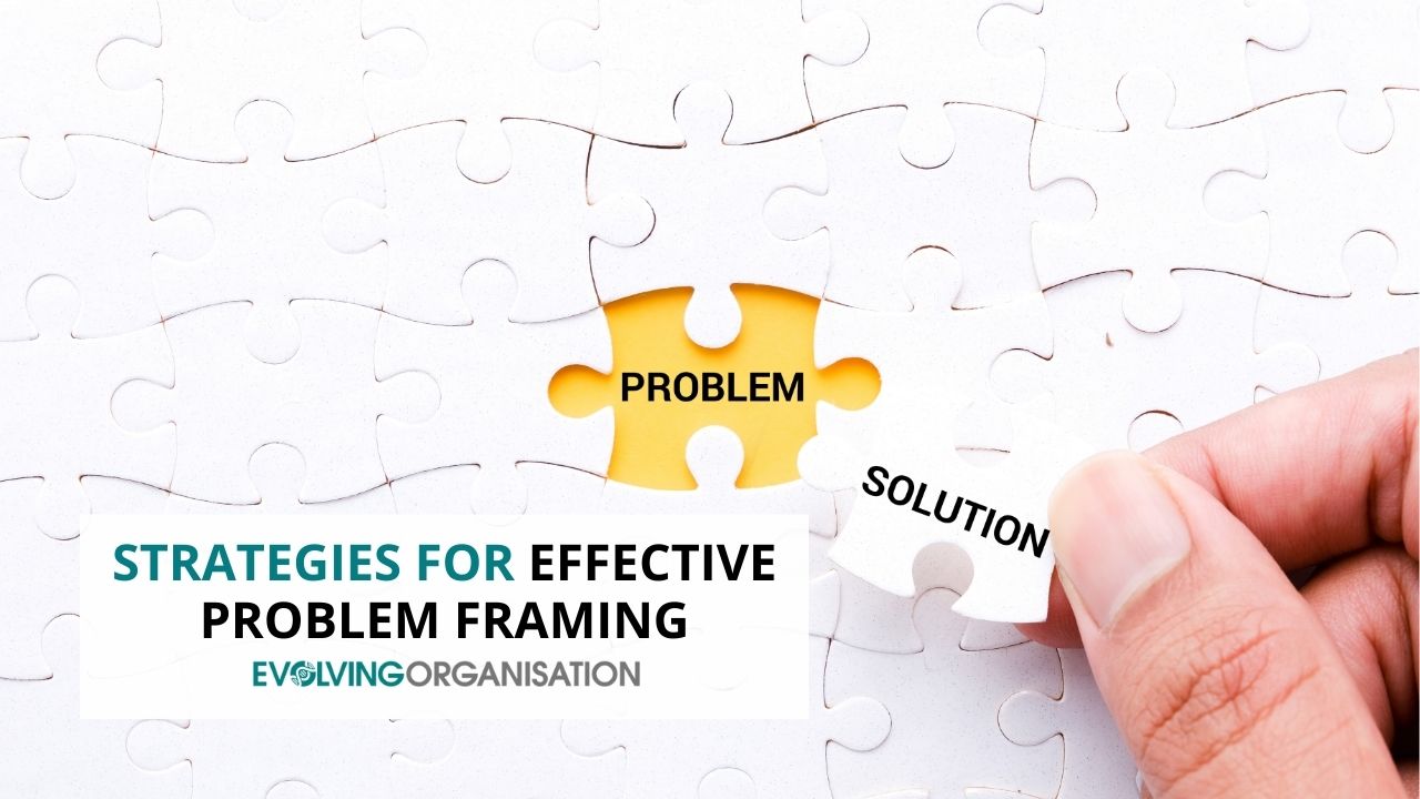 Strategies for Effective Problem Framing Strategies for Effective Problem Framing