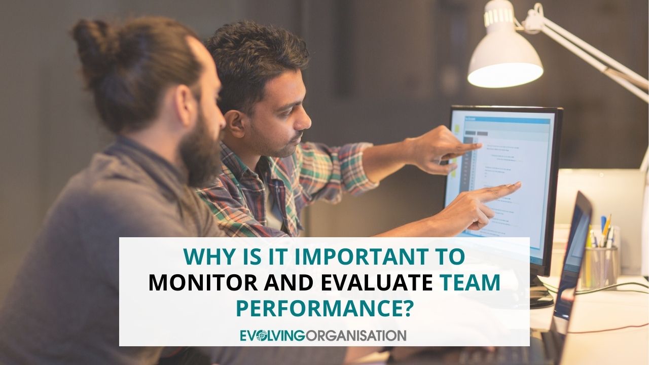 Why Is it Important to Monitor and Evaluate Team Performance? Why Is it Important to Monitor and Evaluate Team Performance?