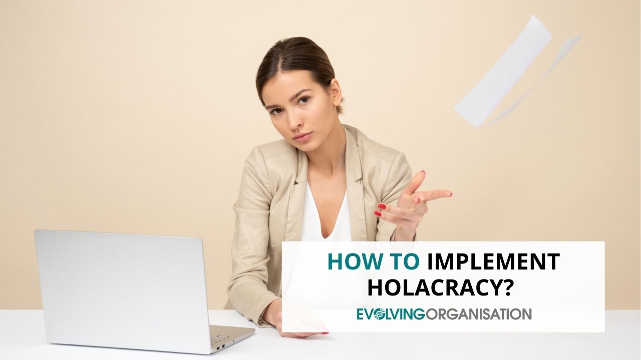 How to Implement Holacracy? How to Implement Holacracy?