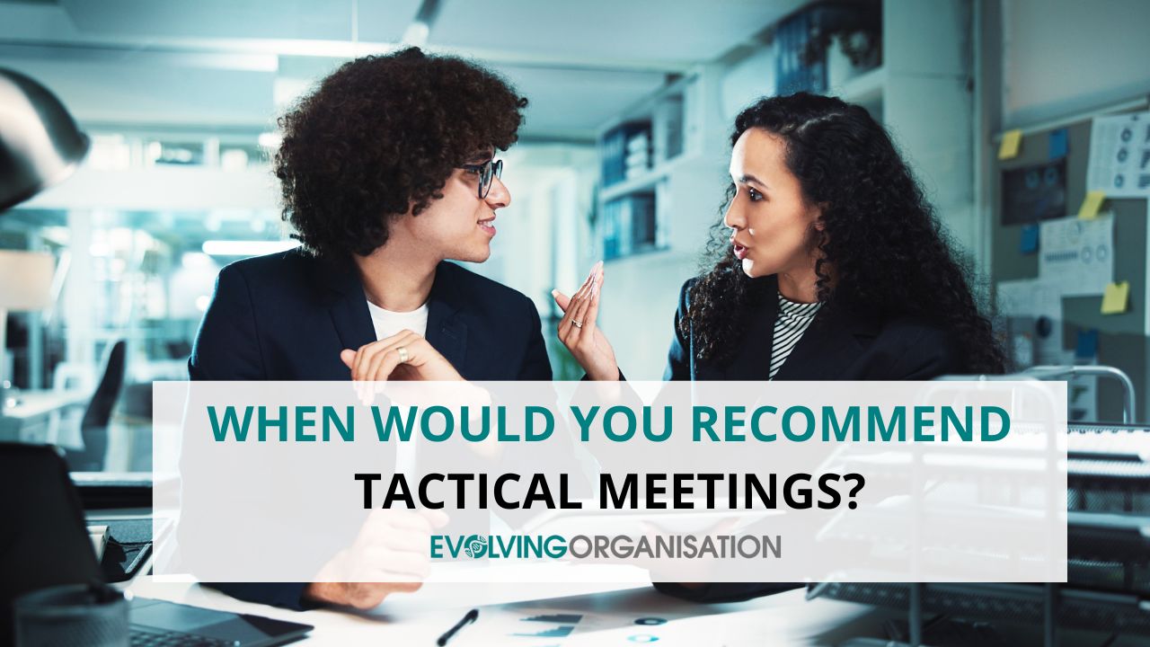 When Would You Recommend Tactical Meetings? When Would You Recommend Tactical Meetings?