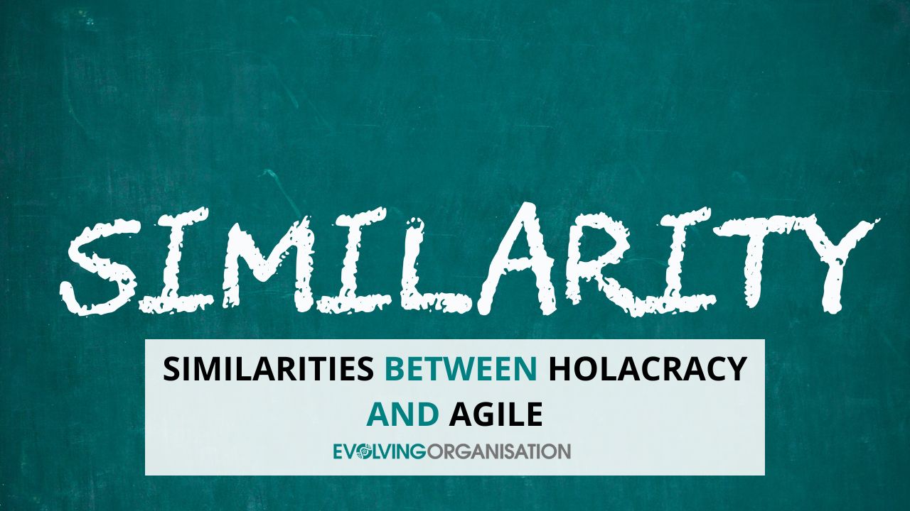 Similarities Between Holacracy and Agile Similarities Between Holacracy and Agile