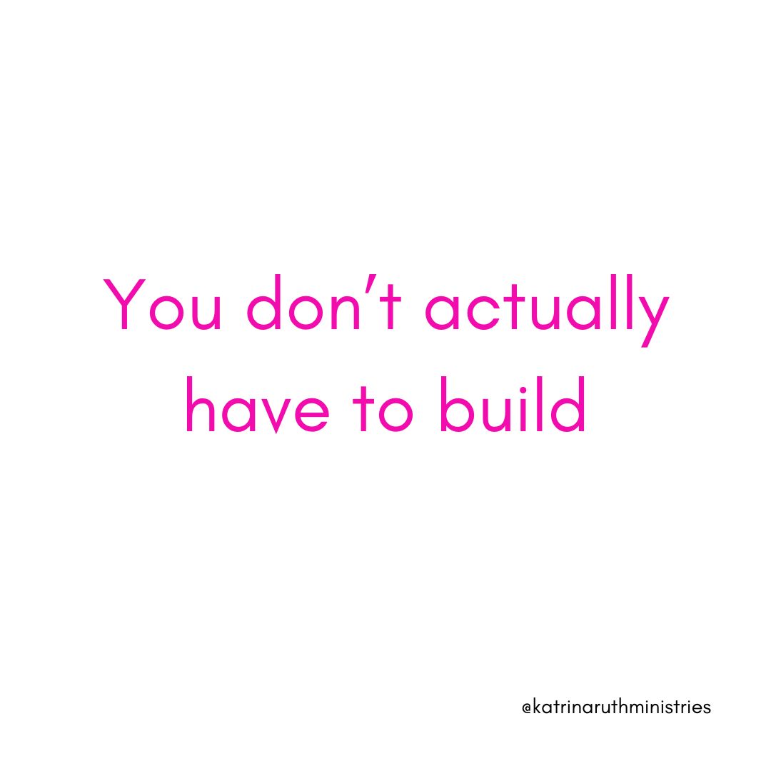 You dont have to actually build