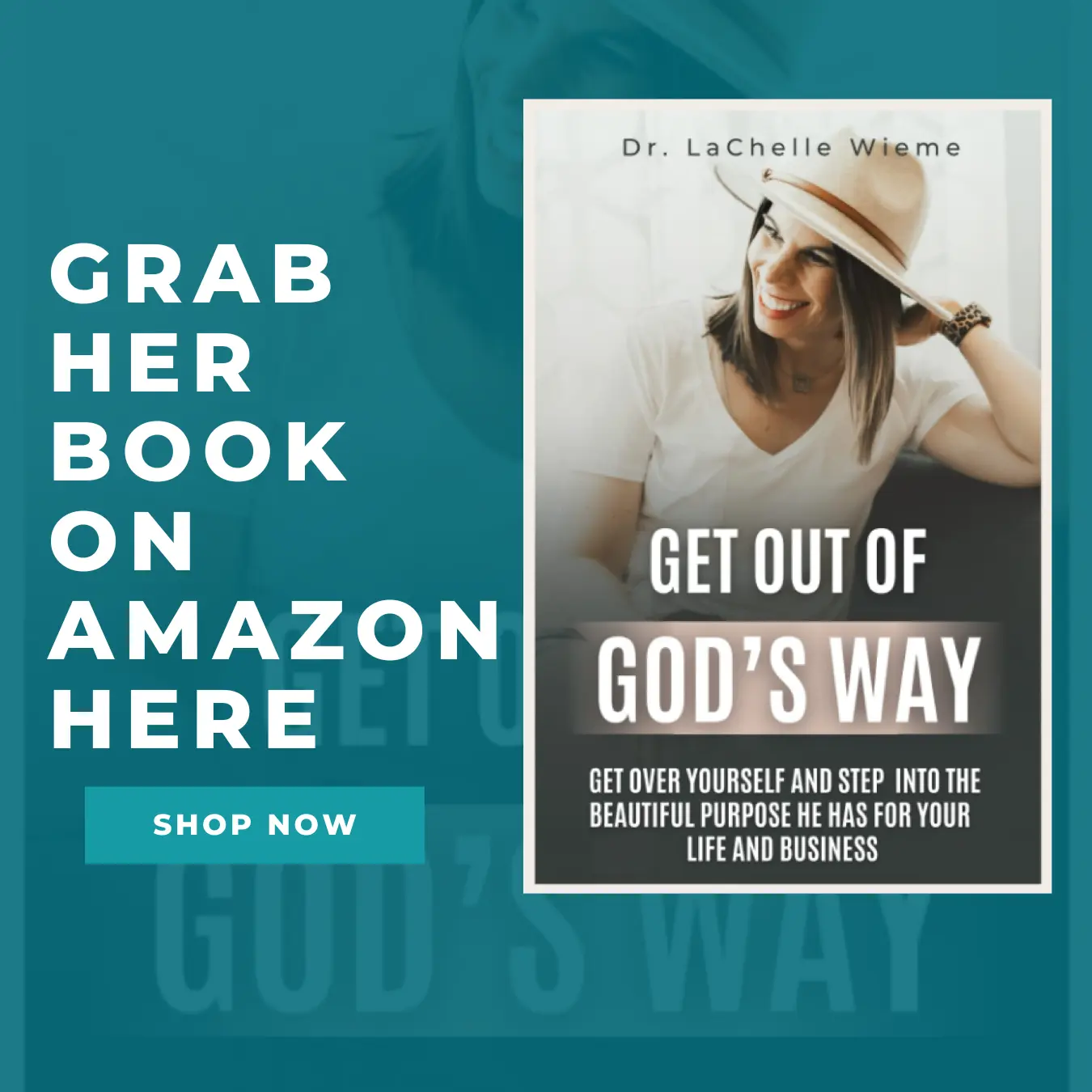 "Promotional image featuring Dr. LaChelle Wieme’s book ‘Get Out of God’s Way’ with a photo of her smiling in a white shirt and tan hat. Text reads: ‘Grab her book on Amazon here – Shop Now.’ The book subtitle says: ‘Get over yourself and step into the beautiful purpose He has for your life and business. "Promotional image featuring Dr. LaChelle Wieme’s book ‘Get Out of God’s Way’ with a photo of her smiling in a white shirt and tan hat. Text reads: ‘Grab her book on Amazon here – Shop Now.’ The book subtitle says: ‘Get over yourself and step into the beautiful purpose He has for your life and business.