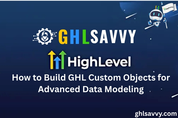 Custom Html Code Ghl How to Build GHL Custom Objects for Advanced Data Modeling