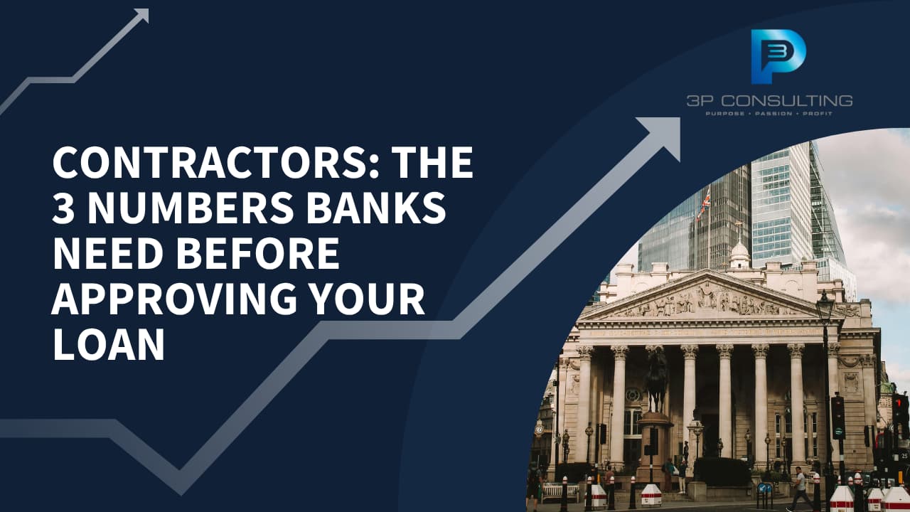 Contractors: The 3 Numbers Banks Need Before Approving Your Loan