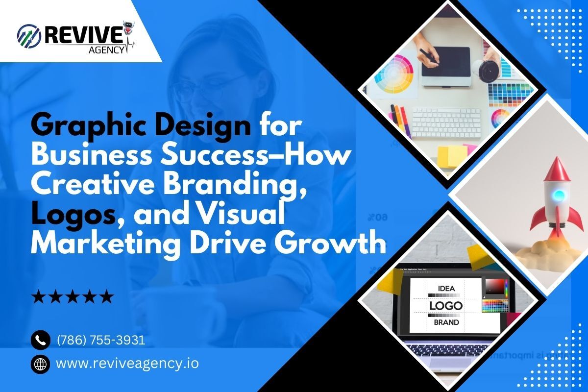 Graphic Design for Business Success: How Creative Branding, Logos, and Visual Marketing Drive Growth