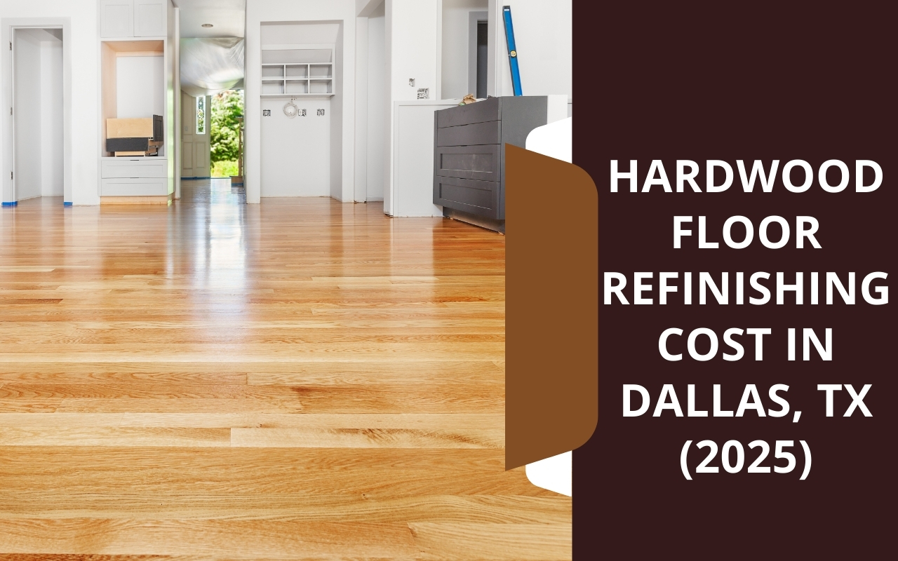 Hardwood Floor Refinishing Cost in Dallas, TX (2025)