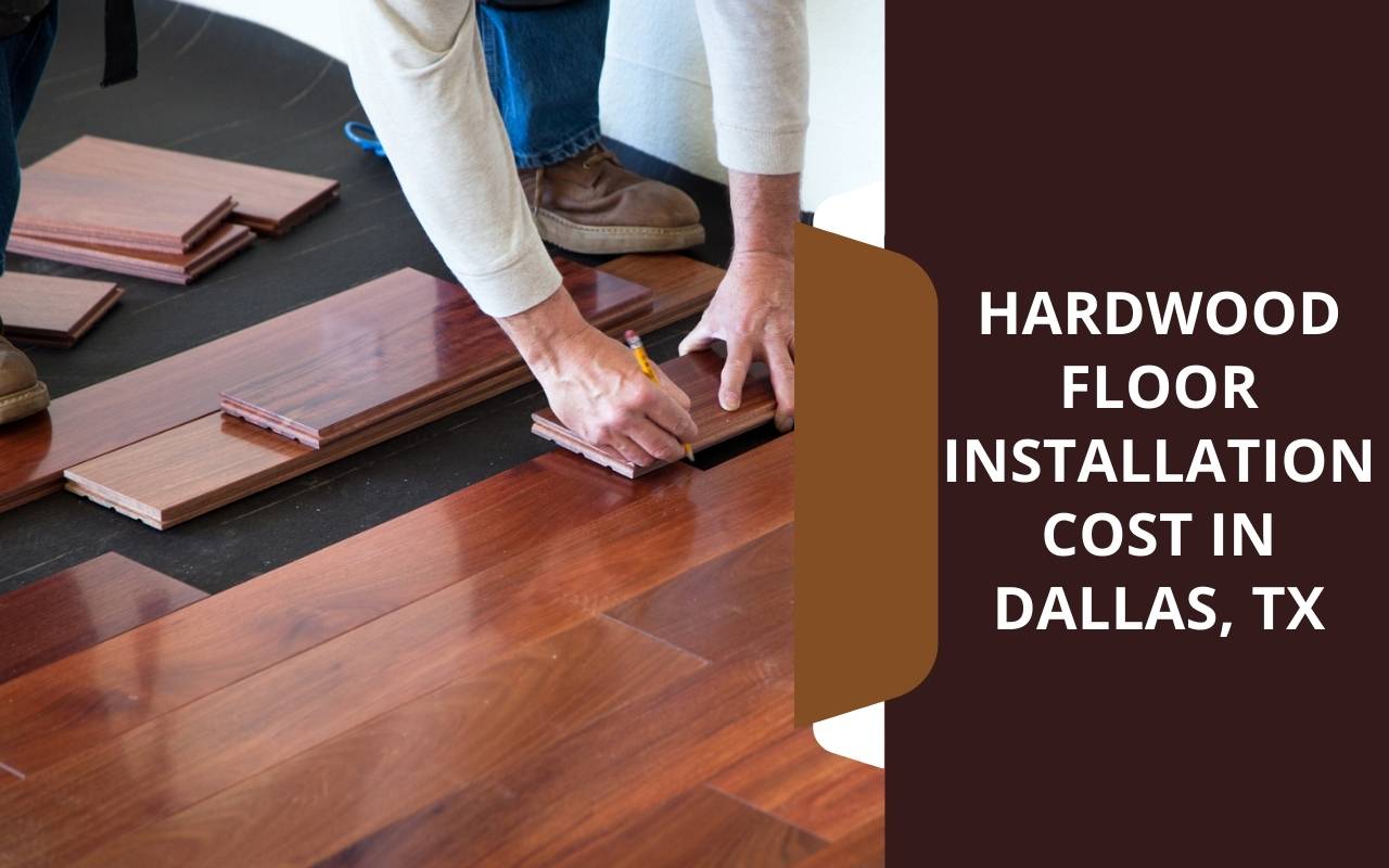 Hardwood Floor Installation Cost in Dallas, TX