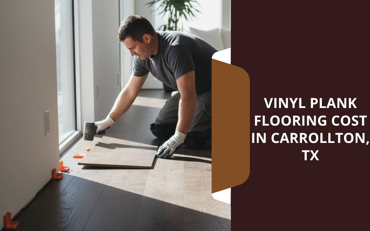 Vinyl Plank Flooring Cost in Carrollton, TX