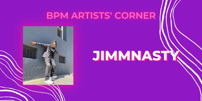 JimmNasty In BPM Artists' Corner