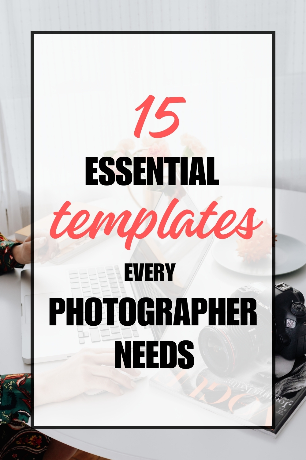 15 Essential Templates Every Photographer Needs For Their Business 15 Essential Templates Every Photographer Needs For Their Business