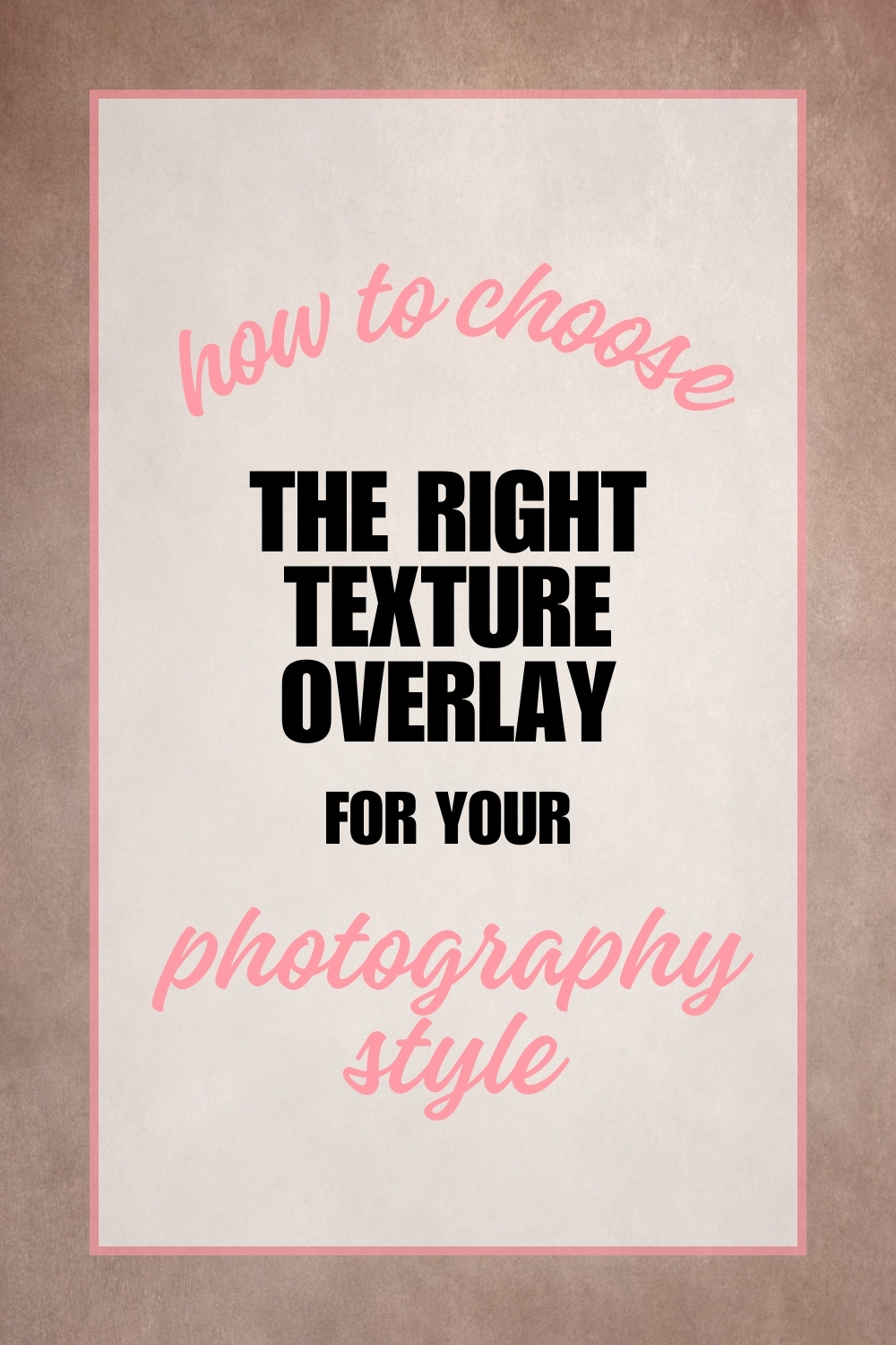 Blog post graphic titled “How to Choose the Right Texture Overlay for Your Photography Style,” featuring a soft neutral texture background used in fine art photography.