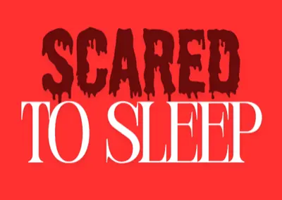 Scared to Sleep