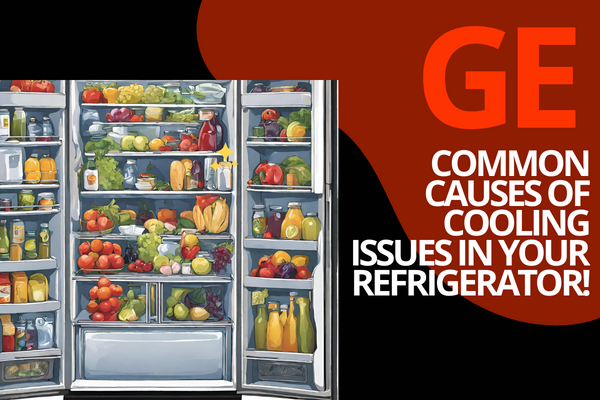 Common Causes of Cooling Issues in Your GE Refrigerator Common Causes of Cooling Issues in Your GE Refrigerator