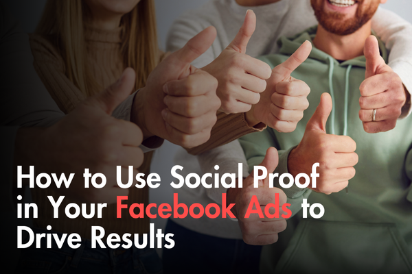 How to Use Social Proof in Your Facebook Ads to Drive Results How to Use Social Proof in Your Facebook Ads to Drive Results
