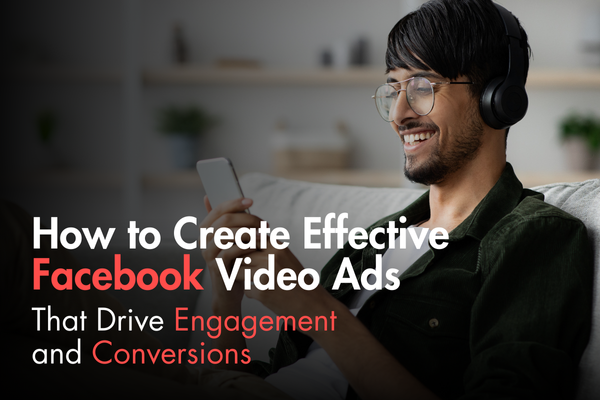 How to Create Effective Facebook Video Ads That Drive Engagement and Conversions How to Create Effective Facebook Video Ads That Drive Engagement and Conversions