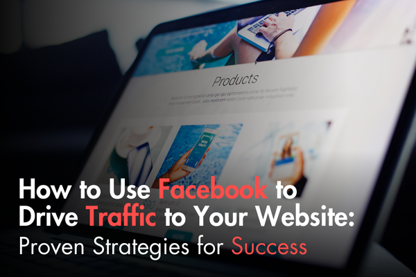 How to Use Facebook to Drive Traffic to Your Website: Proven Strategies for Success How to Use Facebook to Drive Traffic to Your Website: Proven Strategies for Success