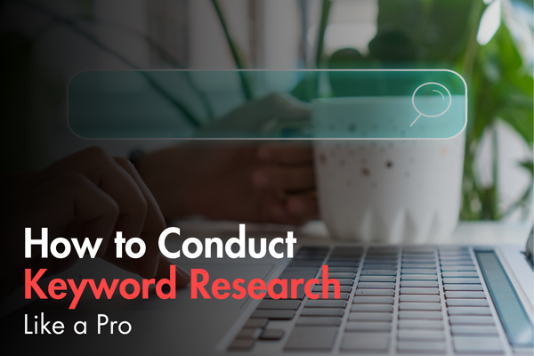 How to Conduct Keyword Research Like a Pro How to Conduct Keyword Research Like a Pro