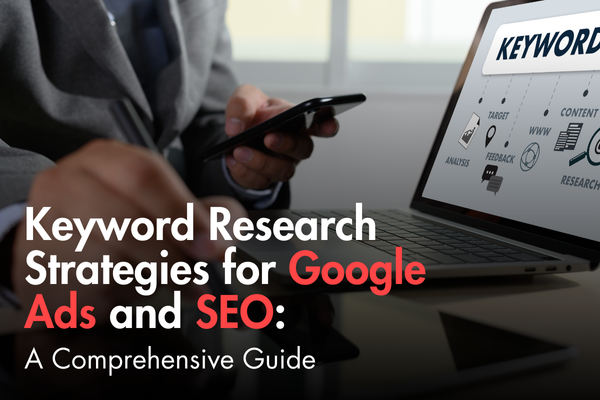 Keyword Research Strategies for Google Ads and SEO: A Comprehensive Guide Keyword Research Strategies for Google Ads and SEO: A Comprehensive Guide