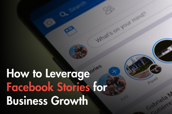 How to Leverage Facebook Stories for Business Growth How to Leverage Facebook Stories for Business Growth