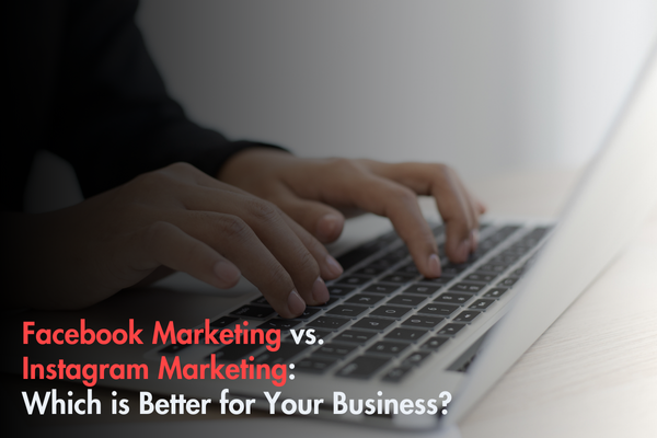 Facebook Marketing vs. Instagram Marketing: Which is Better for Your Business? Facebook Marketing vs. Instagram Marketing: Which is Better for Your Business?