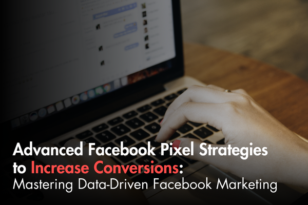 Advanced Facebook Pixel Strategies to Increase Conversions: Mastering Data-Driven Facebook Marketing Advanced Facebook Pixel Strategies to Increase Conversions: Mastering Data-Driven Facebook Marketing