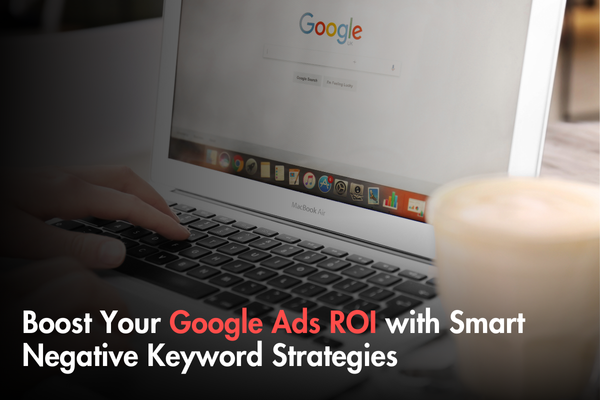 Boost Your Google Ads ROI with Smart Negative Keyword Strategies Boost Your Google Ads ROI with Smart Negative Keyword Strategies