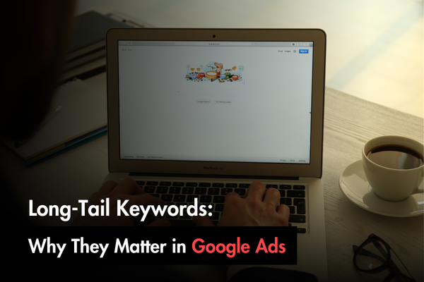 Long-Tail Keywords: Why They Matter in Google Ads Long-Tail Keywords: Why They Matter in Google Ads