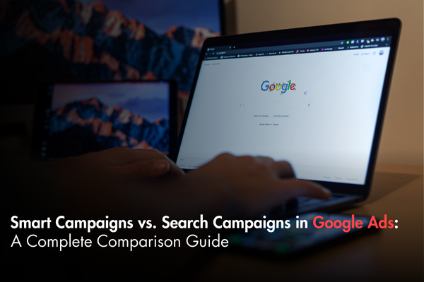 Smart Campaigns vs. Search Campaigns in Google Ads: A Complete Comparison Guide Smart Campaigns vs. Search Campaigns in Google Ads: A Complete Comparison Guide