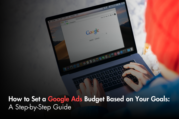 How to Set a Google Ads Budget Based on Your Goals: A Step-by-Step Guide How to Set a Google Ads Budget Based on Your Goals: A Step-by-Step Guide