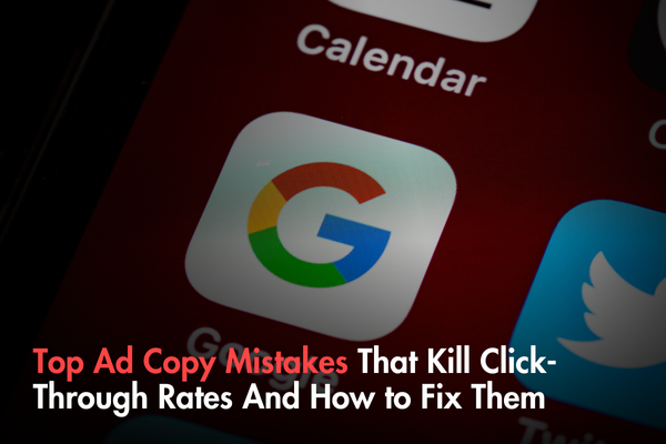 Top Ad Copy Mistakes That Kill Click-Through Rates And How to Fix Them Top Ad Copy Mistakes That Kill Click-Through Rates And How to Fix Them