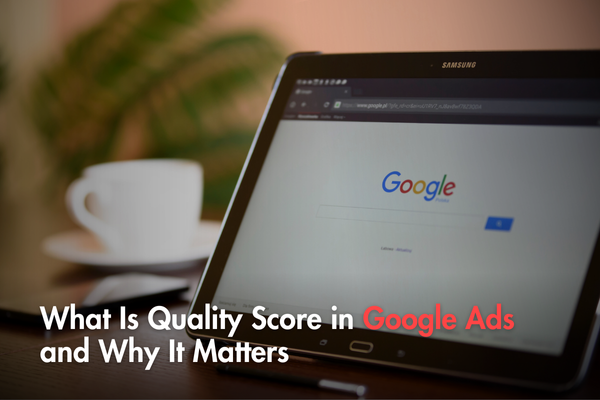 What Is Quality Score in Google Ads and Why It Matters What Is Quality Score in Google Ads and Why It Matters