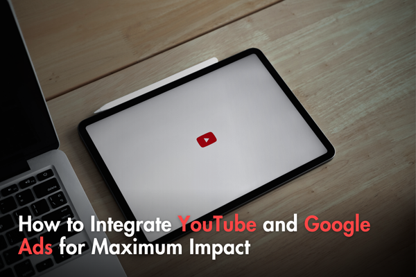 How to Integrate YouTube and Google Ads for Maximum Impact How to Integrate YouTube and Google Ads for Maximum Impact