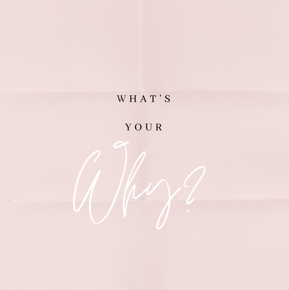 What's Your Why?