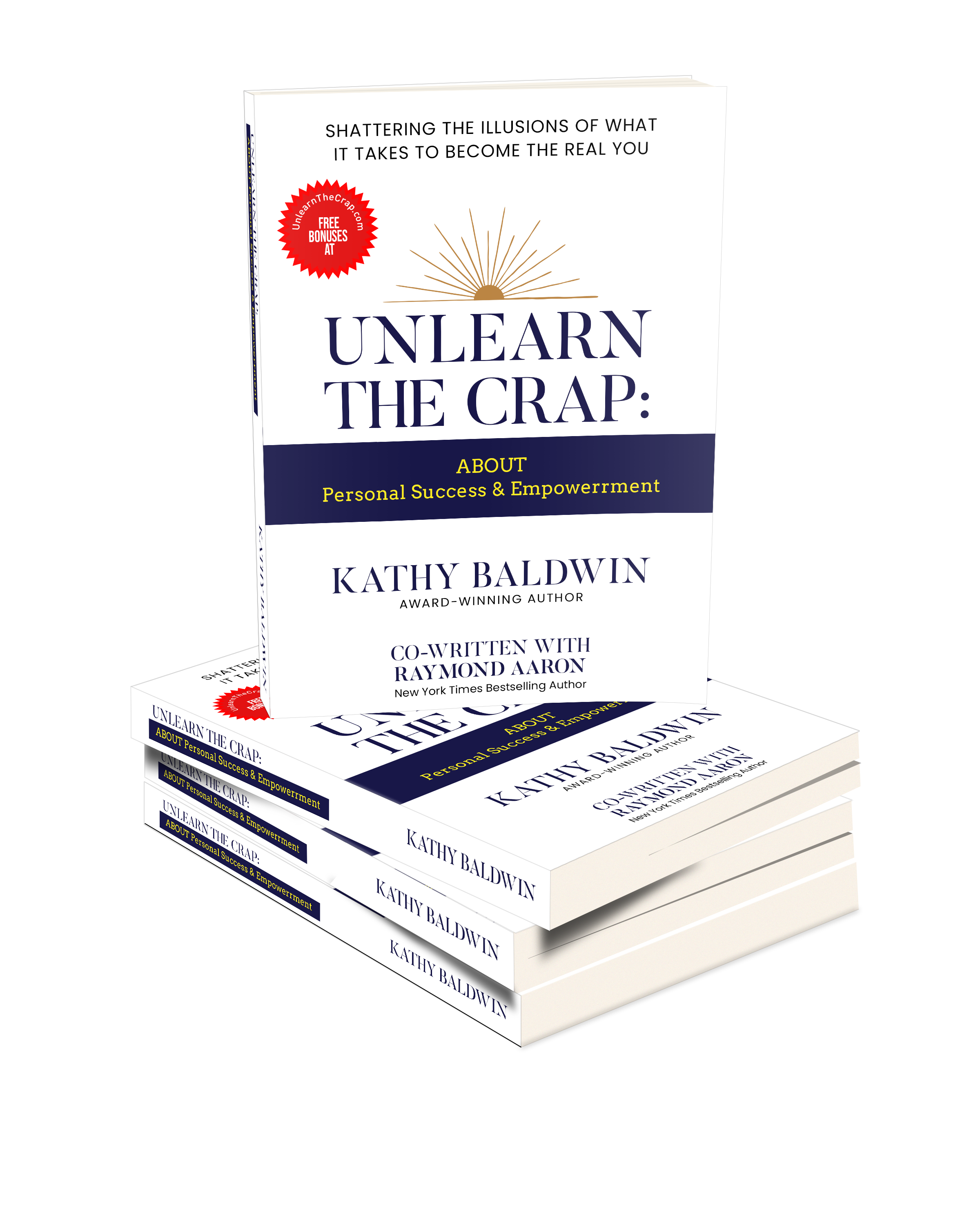 Shattering the Illusions of What it Takes to Become the Real You - Unlearn the Crap - About Personal Success and Empowerment Book