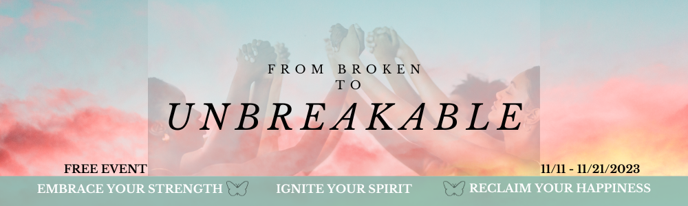 From Broken to Unbreakable Summit 