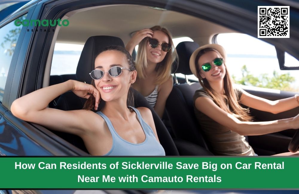 How Can Residents of Sicklerville Save Big on Car Rental Near Me with Camauto Rentals