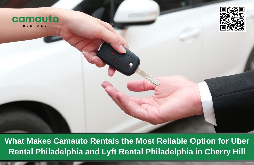 What Makes Camauto Rentals the Most Reliable Option for Uber Rental Philadelphia and Lyft Rental Philadelphia in Cherry Hill
