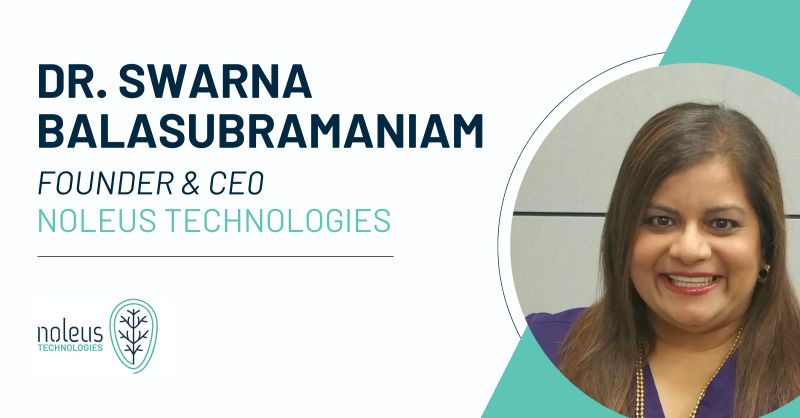 Dr. Swarna Balasubramaniam Noleus Technologies Dr. Swarna Balasubramaniam Noleus Technologies