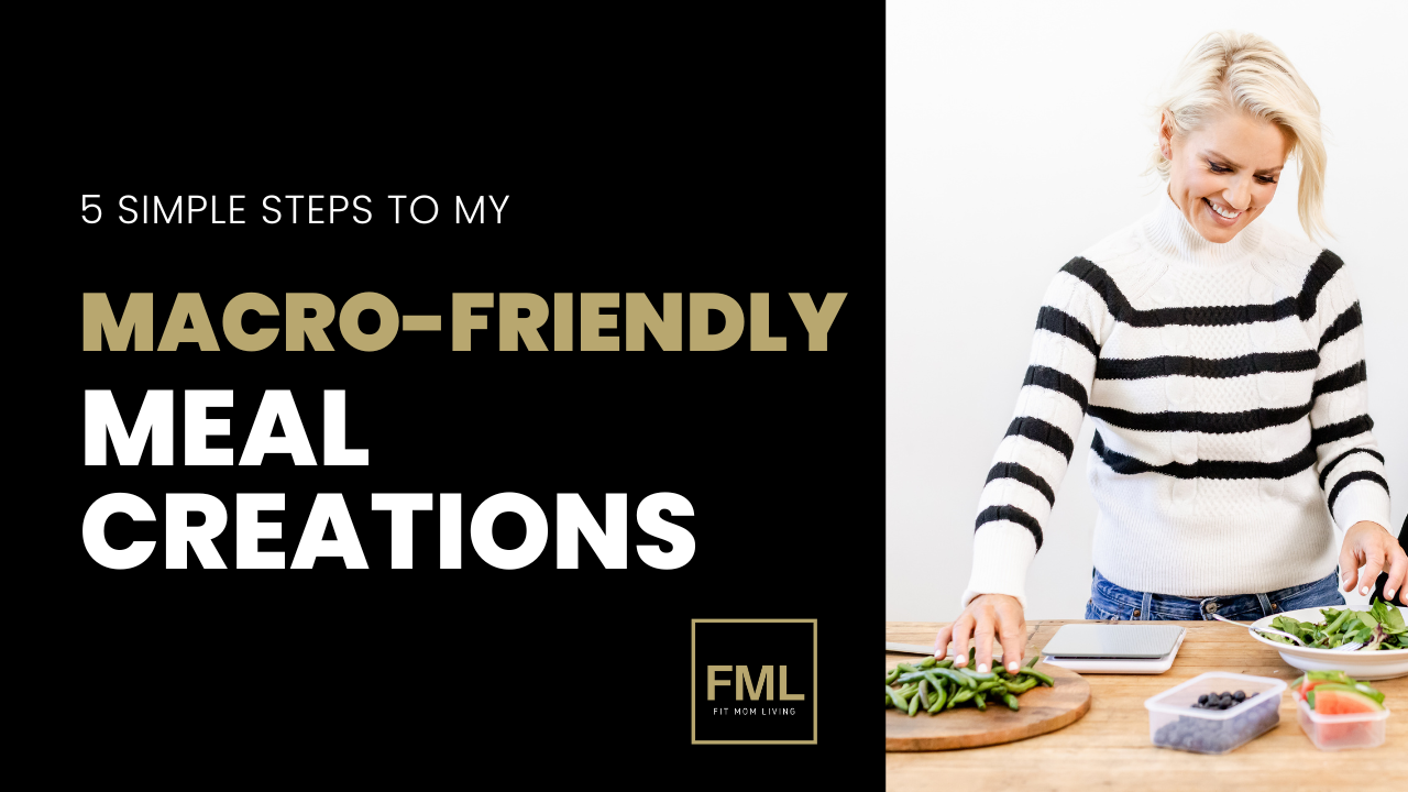 5 Simple Steps to My Easy Macro-Friendly Meal Creations