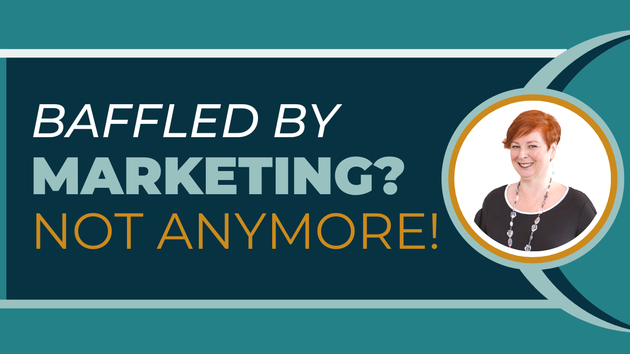 Baffled by Marketing? Not Anymore!